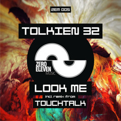Tolkien 32 - Look Me (Original Mix) OUT NOW! [Zero Eleven Music]