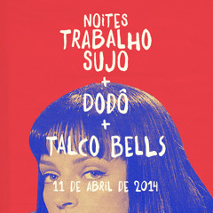 Talco Bells @ Noites Trabalho Sujo (11/04/14)