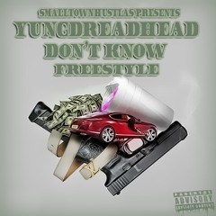 YUNGDREADHEAD-DON'T KNOW FREESTYLE