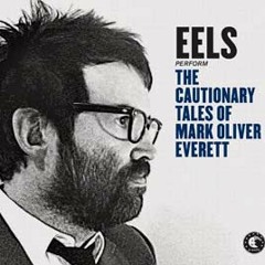 EELS - THE CAUTIONARY TALES OF MARK OLIVER EVERETT - Album Stream