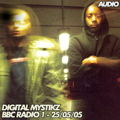 Digital Mystikz - BBC Radio 1 - 25/05/2005