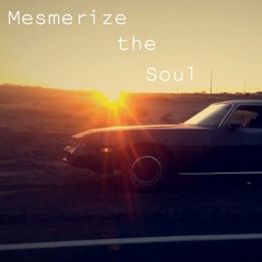 Mesmerize the Soul