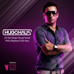 Hugo Haus DJ Set Deep House Vocal Pink Elephant SSA #01  04/2014