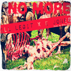 Ill Legit x  E. Jones - No More (prod. by Mike Rich)