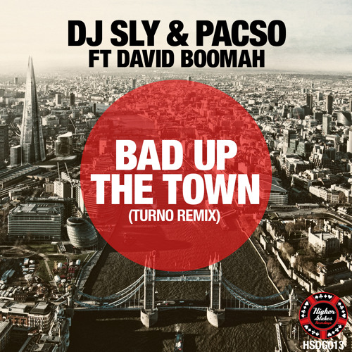 DJ SLY & PACSO FT DAVID BOOMAH BAD UP THE TOWN (TURNO REMIX)