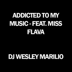 DJ  Marilio Feat. Miss Flava - Addicted to My Music (Deep House Mix)