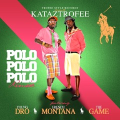 Polo Polo Polo (Remix) ft. The Game, French Montana, Young Dro