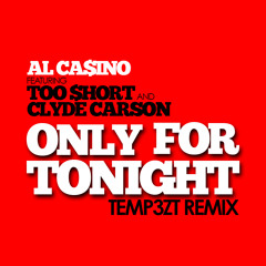 Al Casino feat. Too Short - Only For Tonight (Temp3zt Remix)Out Now!!