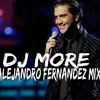 Alejandro Fernandez- Mix- DJ MORE Alejandro Fernandez- Mix- DJ MORE