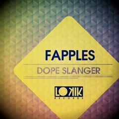 Fapples - Dope Slanger (Original Mix) [Lo Kik]