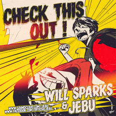 Will Sparks & Jebu - Check This Out (Original Mix) [FREE DOWNLOAD NOW]