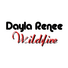 Dayla Renee - Wildfire