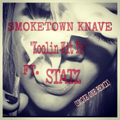 Knave Ft. Statz Koolin Wit Yo (Smoke One Remix)