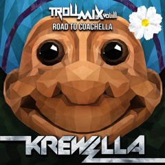 Krewella - Troll Mix Vol. 11: Road To Coachella