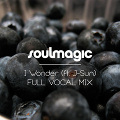 Soulmagic - I Wonder (ft J-Sun) Full Vocal mix