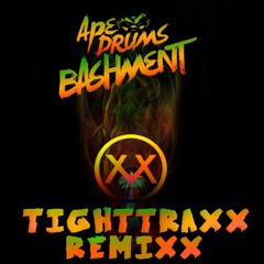 Ape Drums - Bashment (TIGHTTRAXX RemiXX)