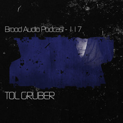 Brood Audio Podcast 117 – Tol Gruber