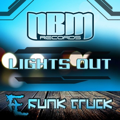 LIGHTS OUT - FUNK TRUCK (mega-mix) OUT NOW