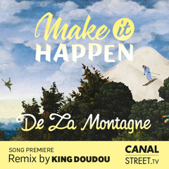 [PREMIERE] De La Montagne "Make it Happen" remix by King Doudou