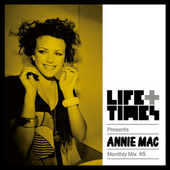 Life + Times: Annie Mac Monthly Mix #5