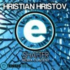 Shatter - Hristian Hristov (E1mo Remix)