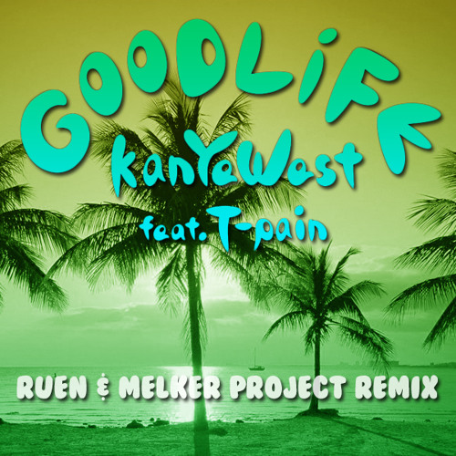 Kanye West Ft. T-Pain - Good Life (Ruen & Melker Project Remix) by Scott  Melker - Free download on ToneDen