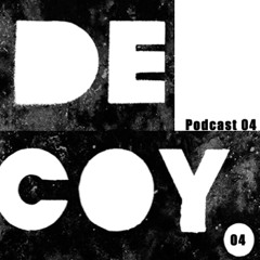 Decoy Podcast Series 04 featuring a mix from L.A.W.