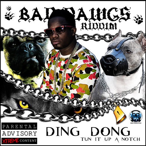 Ding Dong - Tun It Up A Notch - Bad Dawgs Riddim