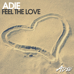ADIE - Feel The Love (Edit)