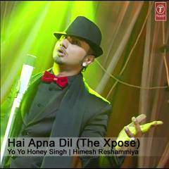Hai Apna Dil (The Xpose) ft. Yo Yo Honey Singh & Himesh Reshammiya