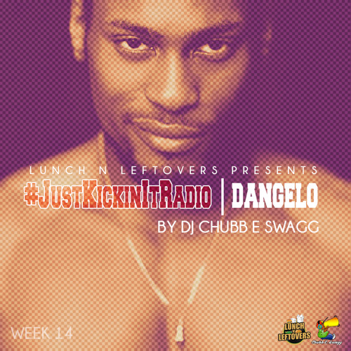 #JustKickinItRadio Week 14 - D'Angelo