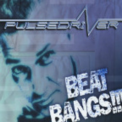 Dj Pulsedriver - Beat Bangs (Booty - B! Remix) [DEMO]