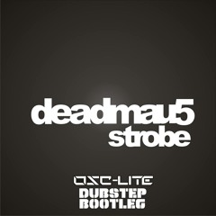 Deadmau5 - Strobe (Osc-lite Dubstep Bootleg) [FREE DOWNLOAD]