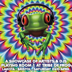 Tribe of Frog Saturday 26th April - ROOM 1 - Artist and DJ showcase