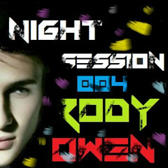 Rody Owen - Night Session 004