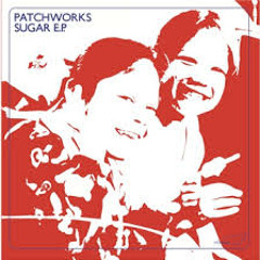 Patchworks - Sugar (Original Mix)