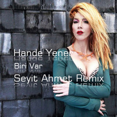 Hande Yener - Biri Var (Seyit Ahmet Remix 2014)