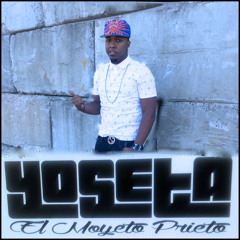 Yoseta El Moyeto Prieto- Luchan Por Tu sueño (Cosas Reales the mixtape)