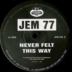 Jem 77 - Never Felt This Way