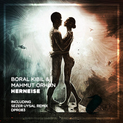 Boral Kibil & Mahmut Orhan - Herneise (Original Mix)