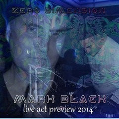 Mark Black - Zero Dimension - 2014 Dark Psytrance Live act - 45 mins preview