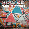 DJ Fresh VS TC - Make U Bounce (Out 22.06.14)