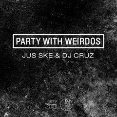 Jus Ske & DJ Cruz - Party With Weirdos [RUN THE TRAP PREMIERE]