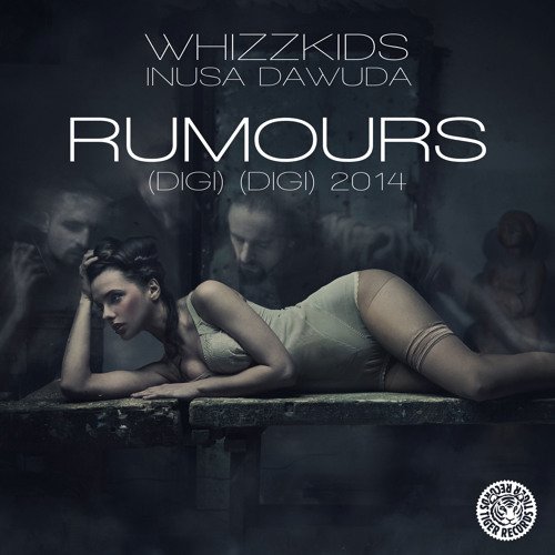 Whizzkids feat. Inusa Dawuda - Rumours 2014 (Digi Digi) (Alaia & Gallo Remix)