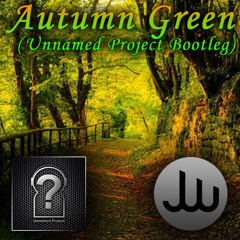 Josh & Wesz - Autumn Green (Unnamed Project Bootleg)