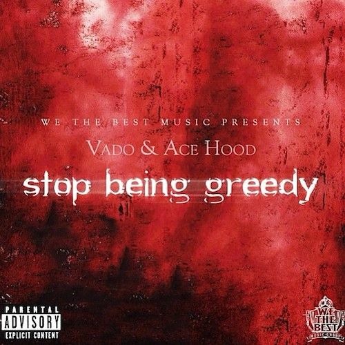 Vado & Ace Hood - Stop Being Greedy Freestyle