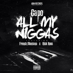 Capo - All My Niggas ft. French Montana, Rick Ross