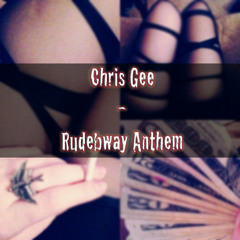 Chris Gee - Rudebway Anthem