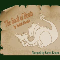 Sample from The Book of Beasts - Written by E. Nesbit - Narrated by Karen Krause