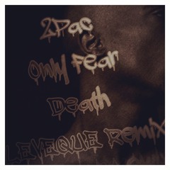 2Pac - Only Fear Of Death (LéVeque Remix)